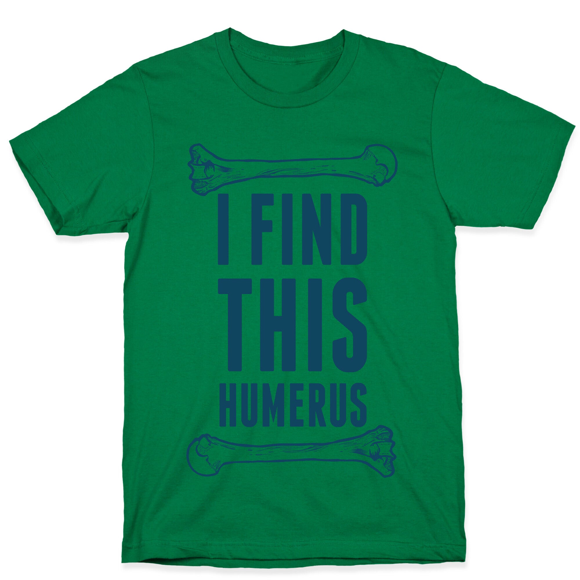 I Find This Humerus T-Shirt